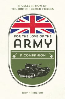 For the Love of the Army - A Celebration of the British Armed Forces