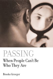 Passing - When People Can't Be Who They Are