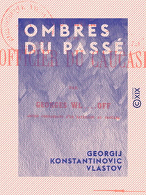 Ombres du passé - Souvenirs d'un officier du Caucase