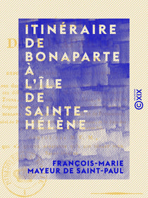 Itinéraire de Bonaparte à l'île de Sainte-Hélène - Depuis son départ de l'Élysée-Bourbon