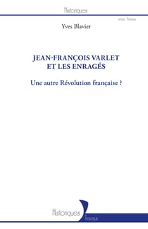 Jean-François Varlet et les enragés - Une autre Révolution française ?