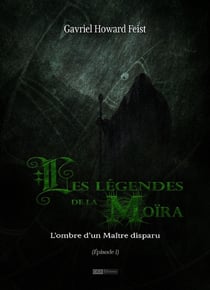 Les légendes de la Moïra [Saison 1 - Épisode 1] - L'ombre d'un Maître disparu