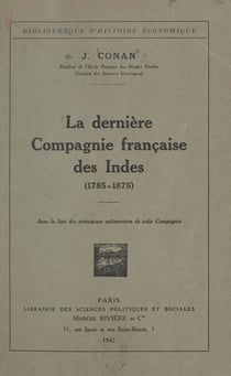 La dernière Compagnie française des Indes, 1785-1875 - Avec la liste des principaux actionnaires de cette Compagnie
