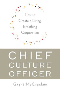 Chief Culture Officer - How to Create a Living, Breathing Corporation