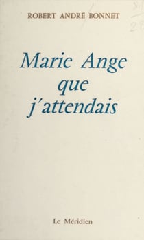 Marie-Ange que j'attendais - Poèmes