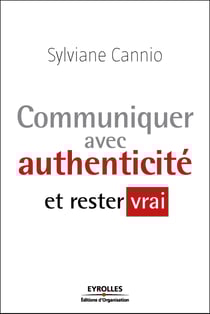 Communiquer avec authenticité et rester vrai