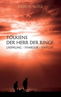 Tolkiens Der Herr der Ringe - Ursprung - Symbolik - Einfluss