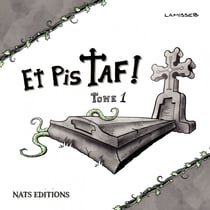 Et Pis Taf ! - Tome 1