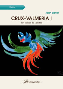 Crux-Valmeria I - Six pièces de théâtre