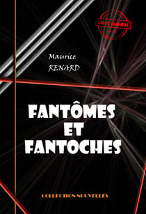 Fantômes et fantoches [édition intégrale revue et mise à jour] - édition intégrale