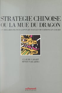 Stratégie chinoise - Ou La mue du dragon