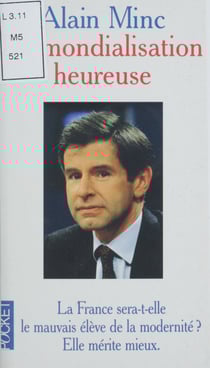 La mondialisation heureuse - La France sera-t-elle le mauvais élève de la modernité ? Elle mérite mieux