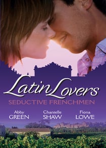 Latin Lovers: Seductive Frenchman - Chosen as the Frenchman's Bride / The Frenchman's Captive Wife / The French Doctor's Midwife Bride
