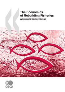 The Economics of Rebuilding Fisheries - Workshop Proceedings