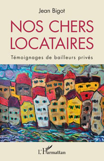 Nos chers locataires - Témoignages de bailleurs privés
