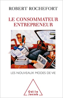 Le Consommateur entrepreneur - Les nouveaux modes de vie
