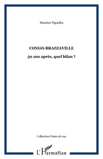 Congo-Brazzaville - 50 ans après, quel bilan ?