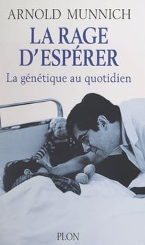 La rage d'espérer - La génétique au quotidien