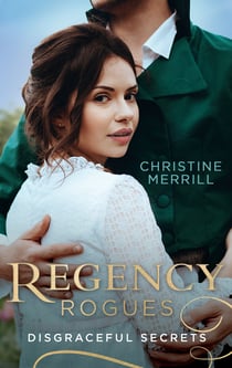 Regency Rogues: Disgraceful Secrets - The Secrets of Wiscombe Chase / Lady Priscilla's Shameful Secret (Ladies in Disgrace)