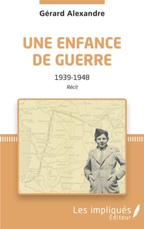 Une enfance de guerre - 1939-1948 - Récit