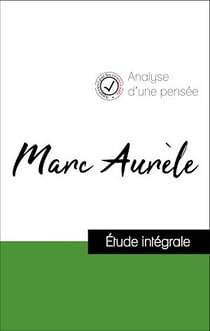 Analyse d'une pensée : Marc Aurèle (résumé et fiche de lecture plébiscités par les enseignants sur fichedelecture.fr)