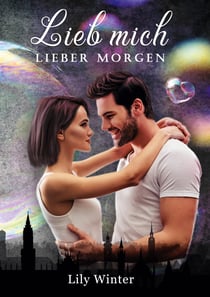 Lieb mich lieber Morgen - Sommertrilogie Band 2