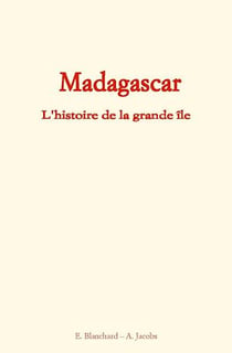 Madagascar - L'histoire de la grande île