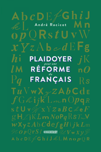 Plaidoyer pour une réforme du français