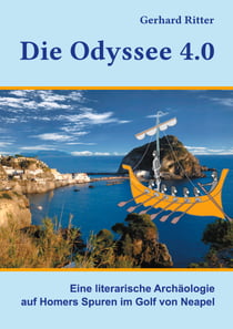 Die Odyssee 4.0 - Eine literarische Archäologie auf Homers Spuren im Golf von Neapel