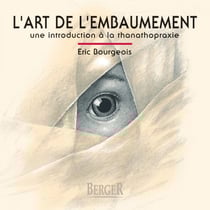L'art de l'embaumement - Une introduction à la thanatopraxie
