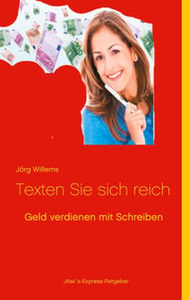 Geld verdienen mit Schreiben - Texten Sie sich reich