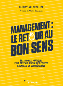 Management : le retour au bon sens - Les bonnes pratiques pour obtenir (enfin) des équipes engagées et conquérantes