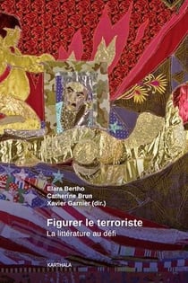 Figurer le terroriste. La littérature au défi - La littérature au défi