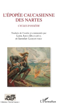 L'épopée caucasienne des Nartes - Cycles d'Ossétie