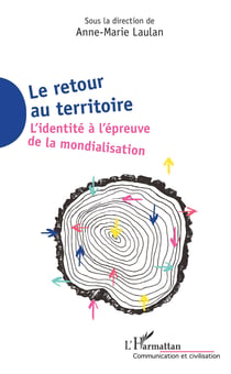 Le retour au territoire - L'identité à l'épreuve de la mondialisation