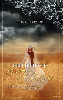 Sieh dich vor, Eliza - Eine Erzählung nach Motiven von Jane Austen