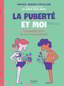 La puberté et moi - L’essentiel pour la vivre sereinement