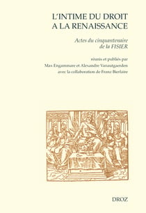 L'intime du droit à la Renaissance - Actes du cinquantenaire de la FISIER