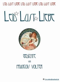 Leid Lust Liebe - Gedichte von Francois Volter