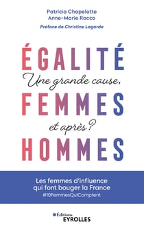 Egalité femmes-hommes : une grande cause, et après ? - Les femmes d'influence qui font bouger la France