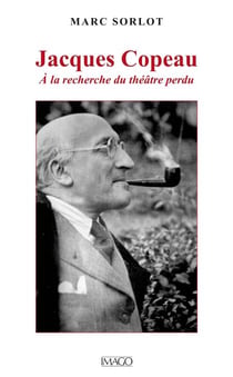 Jacques Copeau, A la recherche du théâtre perdu