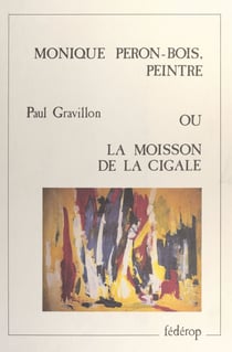 Monique Péron-Bois, peintre - Ou La moisson de la cigale