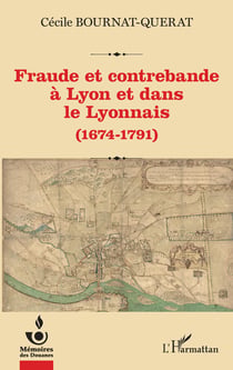 Fraude et contrebande à Lyon et dans le Lyonnais - (1674-1791)