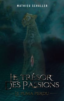 Le Trésor des Passions - Le puma perdu