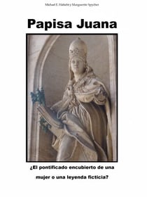 Papisa Juana - ¿El pontificado encubierto de una mujer o una leyenda ficticia?