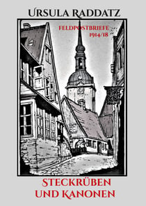 Steckrüben und Kanonen - Feldpostbriefe 1914/18