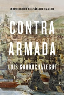 Contra Armada - La mayor victoria de España sobre Inglaterra