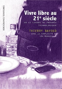 Vivre libre au 21e siècle - Le leurre du progrès technologique
