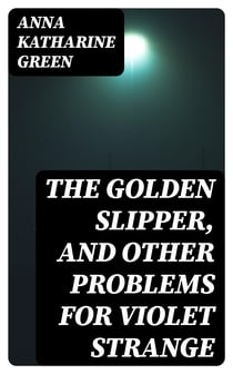 The Golden Slipper, and Other Problems for Violet Strange