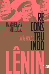 Reconstruindo Lênin - Uma biografia intelectual
